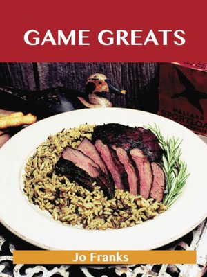 cover image of Game Greats: Delicious Game Recipes, The Top 86 Game Recipes